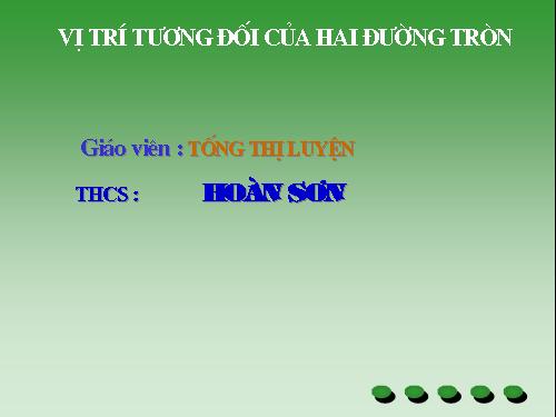 Chương II. §7-8. Vị trí tương đối của hai đường tròn