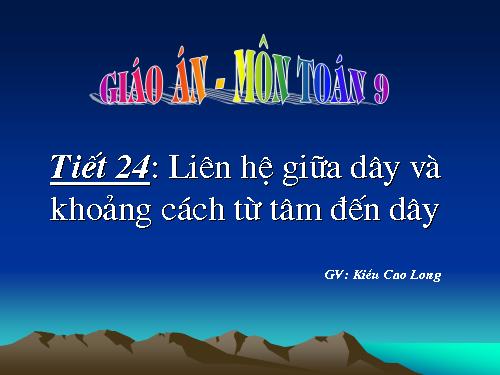 Chương II. §3. Liên hệ giữa dây và khoảng cách từ tâm đến dây