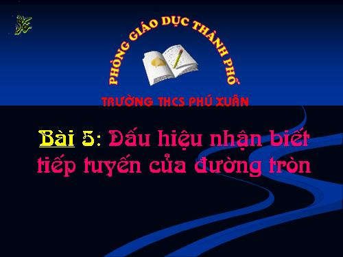 Chương II. §5. Dấu hiệu nhận biết tiếp tuyến của đường tròn