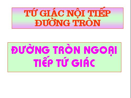 Chương III. §7. Tứ giác nội tiếp