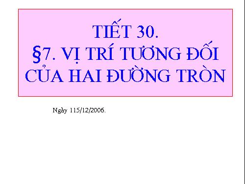 Chương II. §7-8. Vị trí tương đối của hai đường tròn