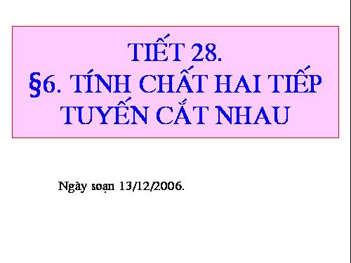 Chương II. §6. Tính chất của hai tiếp tuyến cắt nhau