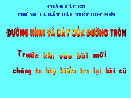 Chương II. §2. Đường kính và dây của đường tròn