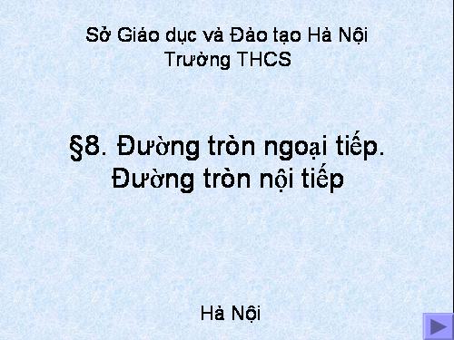 Chương III. §8. Đường tròn ngoại tiếp. Đường tròn nội tiếp