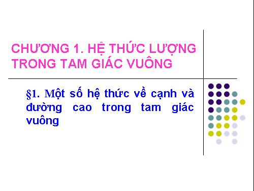 Chương I. §1. Một số hệ thức về cạnh và đường cao trong tam giác vuông