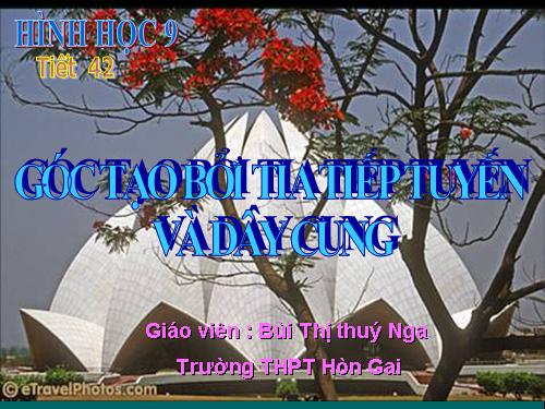 Chương III. §4. Góc tạo bởi tia tiếp tuyến và dây cung