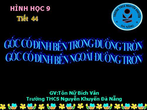 Chương III. §5. Góc có đỉnh ở bên trong đường tròn. Góc có đỉnh ở bên ngoài đường tròn