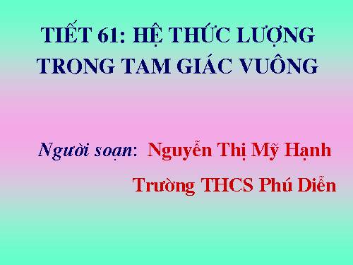 Chương I - Bài 1: Một số hệ thức về cạnh và đường cao trong tam giác vuông