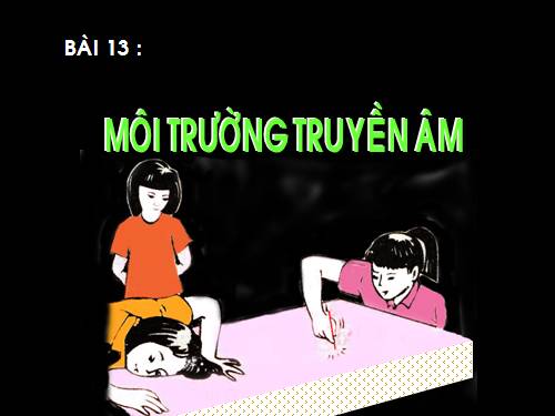 Bài 13. Môi trường truyền âm