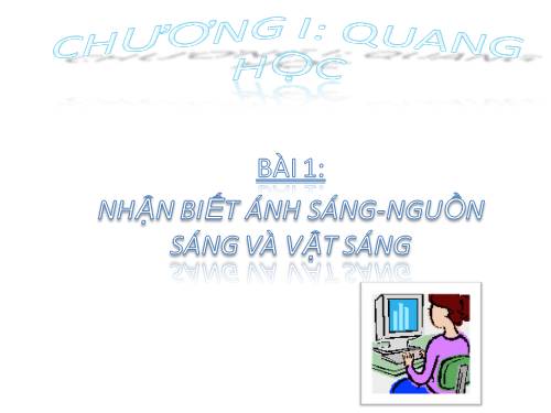 Bài 1. Nhận biết ánh sáng - Nguồn sáng và vật sáng