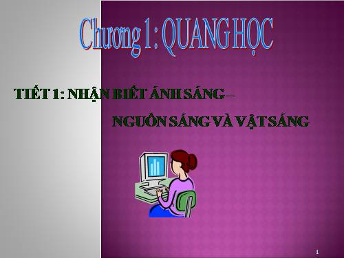 Bài 1. Nhận biết ánh sáng - Nguồn sáng và vật sáng