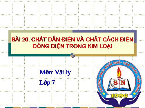 Bài 20. Chất dẫn điện và chất cách điện - Dòng điện trong kim loại