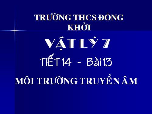 Bài 13. Môi trường truyền âm