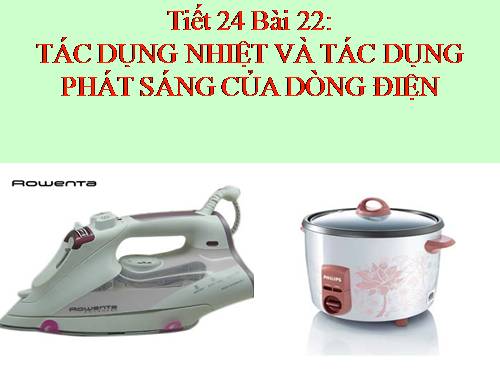 Bài 22. Tác dụng nhiệt và tác dụng phát sáng của dòng điện