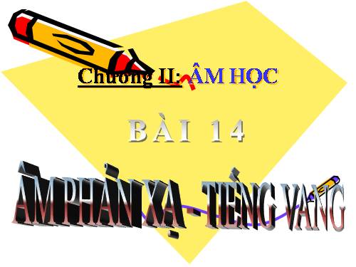 Bài 14. Phản xạ âm - Tiếng vang