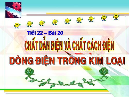 Bài 20. Chất dẫn điện và chất cách điện - Dòng điện trong kim loại