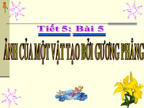 Bài 5. Ảnh của một vật tạo bởi gương phẳng