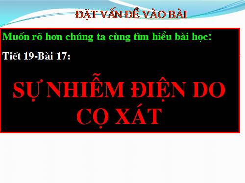 Bài 17. Sự nhiễm điện do cọ xát