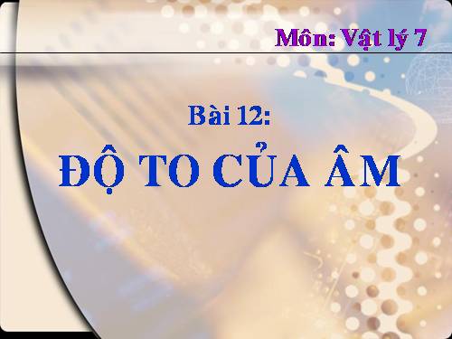 Bài 12. Độ to của âm