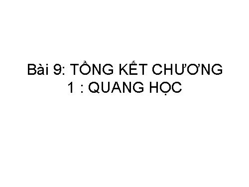 Bài 9. Tổng kết chương I: Quang học