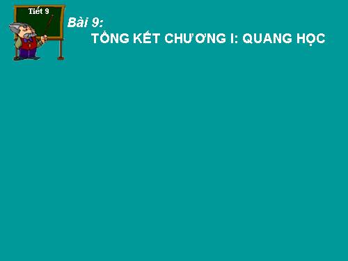 Bài 9. Tổng kết chương I: Quang học