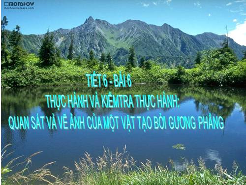 Bài 6. Thực hành: Quan sát và vẽ ảnh của một vật tạo bởi gương phẳng