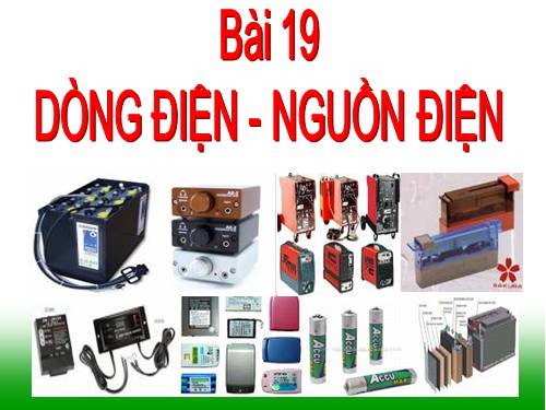 Bài 19. Dòng điện - Nguồn điện