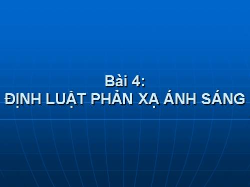 Bài 4. Định luật phản xạ ánh sáng