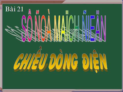 Bài 21. Sơ đồ mạch điện - Chiều dòng điện