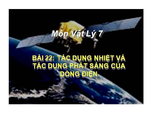 Bài 22. Tác dụng nhiệt và tác dụng phát sáng của dòng điện