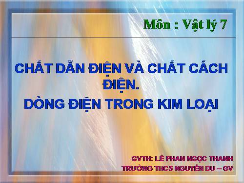 Bài 20. Chất dẫn điện và chất cách điện - Dòng điện trong kim loại