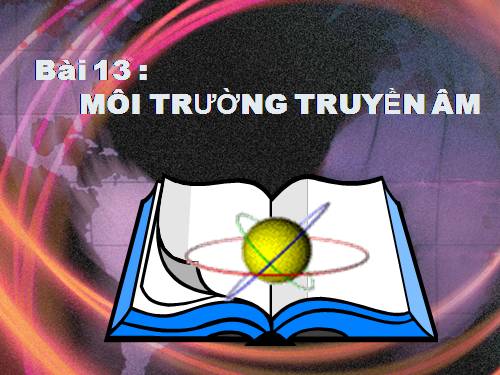 Bài 13. Môi trường truyền âm