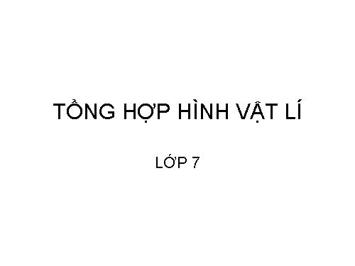 TỔNG HỢP HÌNH VẬT LÍ 7