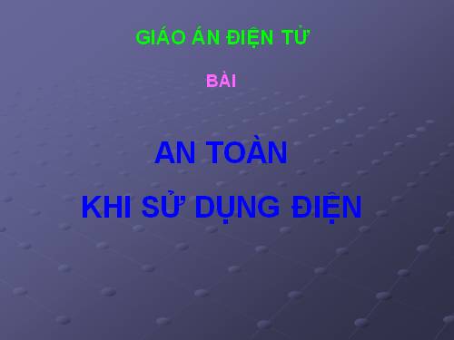 Bài 29. An toàn khi sử dụng điện