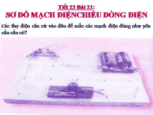 Bài 21. Sơ đồ mạch điện - Chiều dòng điện