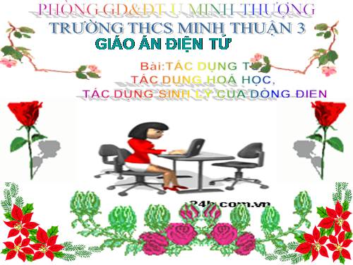 Bài 23. Tác dụng từ, tác dụng hoá học và tác dụng sinh lí của dòng điện