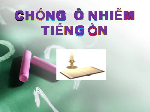 Bài 15. Chống ô nhiễm tiếng ồn