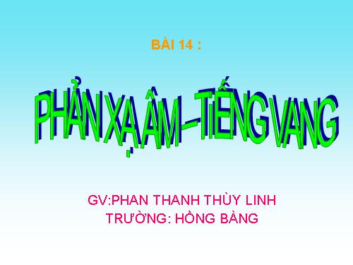 Bài 14. Phản xạ âm - Tiếng vang