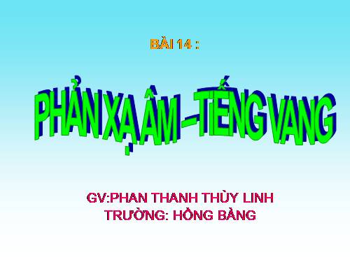 Bài 14. Phản xạ âm - Tiếng vang