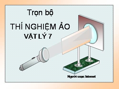 CÁC THÍ NGHIỆM ẢO VẬT LÝ 7 ( TRỌN BỘ)