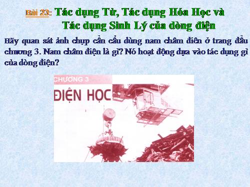 Bài 23. Tác dụng từ, tác dụng hoá học và tác dụng sinh lí của dòng điện