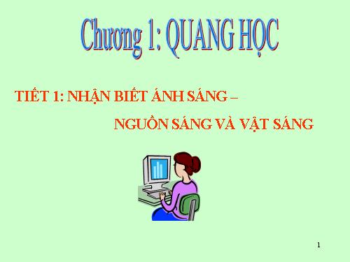 Bài 1. Nhận biết ánh sáng - Nguồn sáng và vật sáng