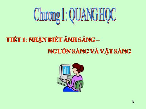 Bài 1. Nhận biết ánh sáng - Nguồn sáng và vật sáng