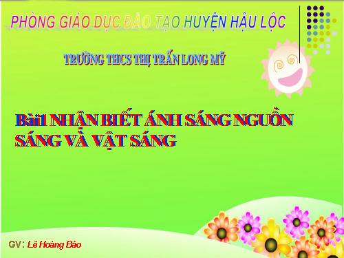 Bài 1. Nhận biết ánh sáng - Nguồn sáng và vật sáng