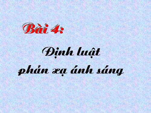 Bài 4. Định luật phản xạ ánh sáng