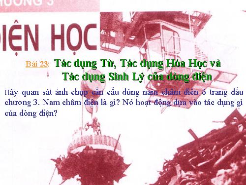 Bài 23. Tác dụng từ, tác dụng hoá học và tác dụng sinh lí của dòng điện