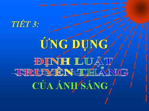 Bài 3. Ứng dụng định luật truyền thẳng của ánh sáng