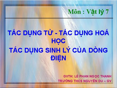 Bài 23. Tác dụng từ, tác dụng hoá học và tác dụng sinh lí của dòng điện