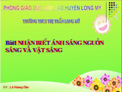 Bài 1. Nhận biết ánh sáng - Nguồn sáng và vật sáng