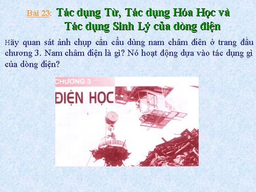 Bài 23. Tác dụng từ, tác dụng hoá học và tác dụng sinh lí của dòng điện